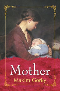 Title: Mother, Author: Maxim Gorky