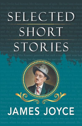 Selected Short Stories Of James Joyce By James Joyce Paperback Barnes Noble