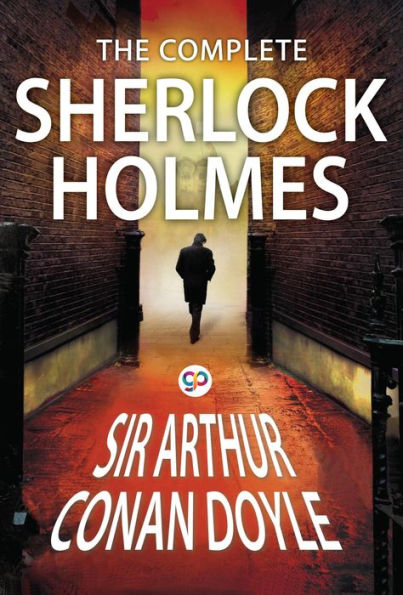 The Complete Sherlock Holmes: All 56 Stories and 4 Novels