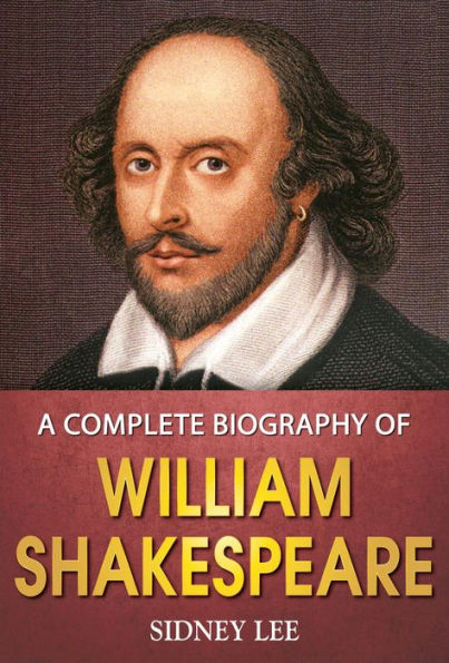 A Complete Biography of William Shakespeare
