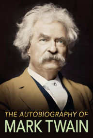 Title: The Autobiography of Mark Twain: The Complete and Authoritative Edition, Author: Mark Twain