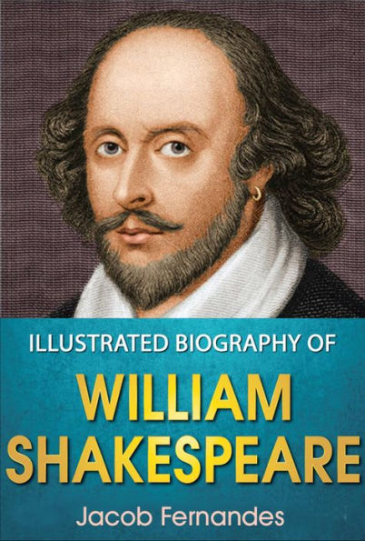 Illustrated Biography of William Shakespeare