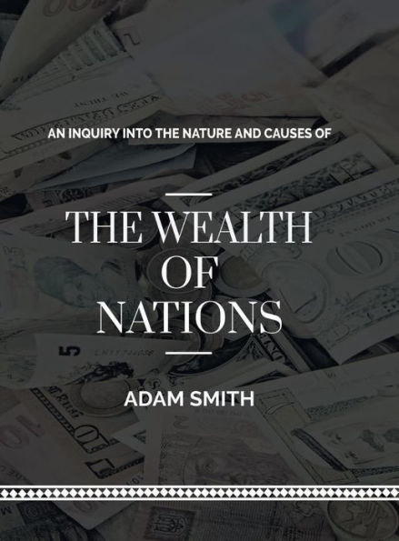 An Inquiry into The Natures and Causes of The Wealth of Nations