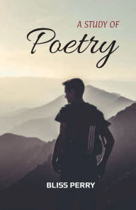 Title: A Study of Poetry, Author: Bliss Perry