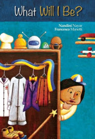 Title: What Will I Be?, Author: Nandini Nayar