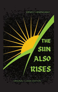 Title: The Sun Also Rises, Author: Ernest Hemingway