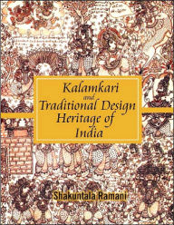 Title: Kalamkari and Traditional Design Heritage of India, Author: Shakuntala Ramani