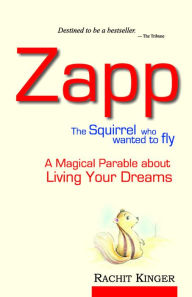 Title: Zapp: The Squirrel Who Wanted to Fly, Author: Rachit Kinger