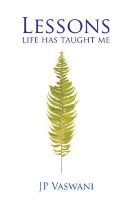 Title: Lessons Life Has Taught Me, Author: J.P. Vaswani