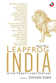 Title: What Will Leapfrog India in the Twenty-first Century, Author: Surendra Kumar