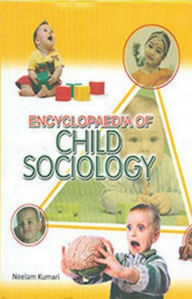 Title: Encyclopaedia Of Child Sociology (Basics Of Child Development), Author: Neelam Kumari