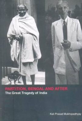 Partition, Bengal and After: The Great Tragedy of India