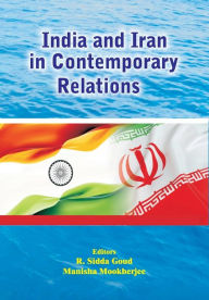 Title: India and Iran in Contemporary Relations, Author: R. Sidda Goud