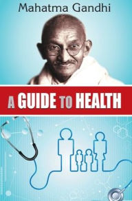 Title: A GUIDE TO HEALTH, Author: MAHATMA GANDHI
