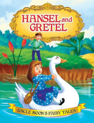 Title: Hansel and Gretel: Uncle Moon's Fairy Tales, Author: Anuj Chawla