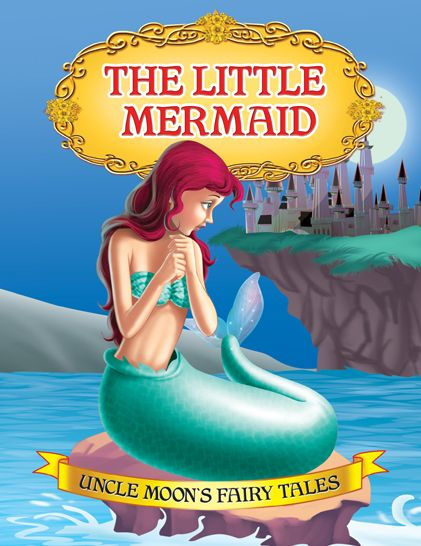 The Little Mermaid: Uncle Moon's Fairy Tales