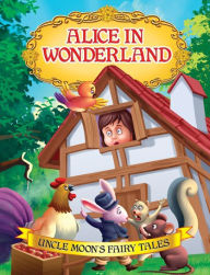 Title: Alice In Wonderland: Uncle Moon's Fairy Tales, Author: Anuj Chawla