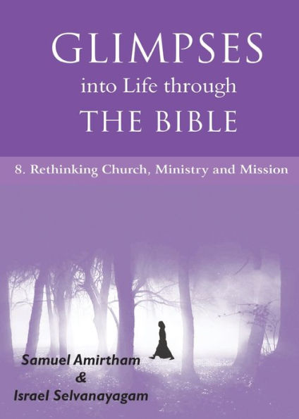Glimpses into Life through The Bible: 8-Rethinking Church, Ministry and Mission
