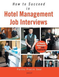 Title: How to Succeed in Hotel Management Job Interviews, Author: Partho Pratim Seal