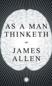 Title: As a Man Thinketh, Author: James Allen