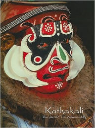 Title: Kathakali: The Art of the Non-worldly, Author: Appukuttan D. Nair