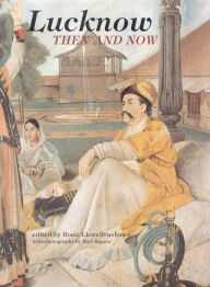 Title: Lucknow: Then and Now, Author: Rosie Llewellyn-Jones