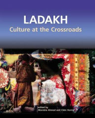 Title: Ladakh: Culture at the Crossroads, Author: Ahmed Monisha