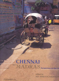 Title: Chennai, Not Madras: Perspectives on the City, Author: A. R. Venkatachalapthy