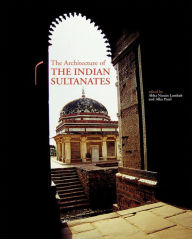 Title: Architecture of the Indian Sultanates, Author: Abha Narain Lambah