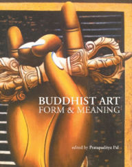 Title: Buddhist Art Form and Meaning, Author: Pratapaditya Pal