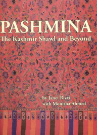 Title: Pashmina: The Kashmir Shawl and Beyond, Author: Janet Rizvi