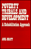 Title: Poverty Tribals and Development: A Rehabilitation Approach, Author: Anil H. Bhatt