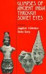 Glimpses of Ancient India: Through Soviet Eyes