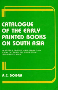Title: Catalogue of the Early Printed Books on South Asia, Author: R. C. Dogra
