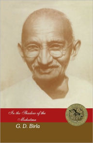 Title: In The Shadow of the Mahatma, Author: Birla G.D.