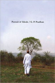 Title: Pursuit of Ideals: Autobiography of a Democratic Socialist, Author: Pradhan G.P.