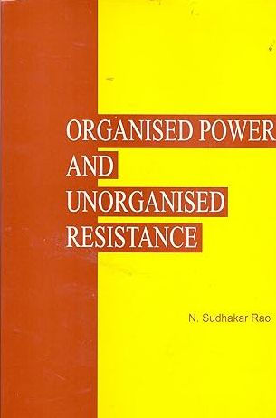 Organised Power and Unorganised Resistance