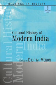 Title: Cultural History of Modern India : Readings in History, Author: Dilip M. Menon