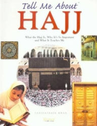 Title: Tell Me About Hajj: What the Hajj is, Why it's So Important and What it Teaches Me, Author: Saniyasnain Khan