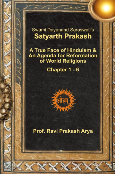 Satyarth Prakash: A True Face of Hinduism & An Agenda for Reformation of World Religions