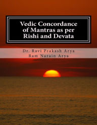 Title: Vedic Concordance of Mantras as per Rishi and Devata, Author: Dr. Ravi Prakash Arya