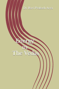 Title: Energy in the Vedas, Author: Ravi Prakash Arya