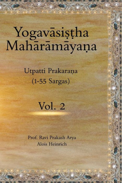 The Yogavasistha Maharamayana Vol. 2: Utpatti Prakarana (1-55 Sargas)