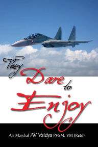 Title: They Dare to Enjoy, Author: A V Vaidya