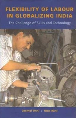 Flexibility of Labour in Globalizing India: The Challenge of Skills and Technology