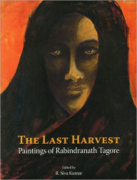 Title: The Last Harvest: Paintings of Rabindranath Tagore, Author: et al