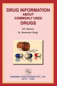 Title: Drug Information about Commonly Used Drugs, Author: P.P. Sharma