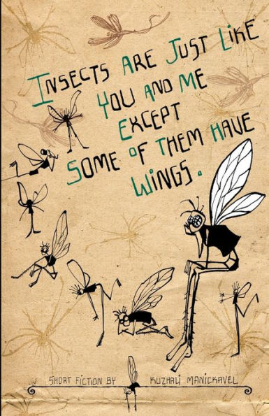 Insects are Just Like you and me Except Some of Them have Wings