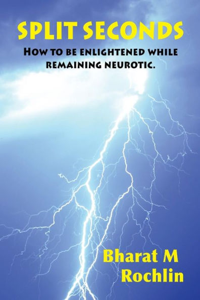 Split Seconds: How To Be Enlightened While Remaining Neurotic