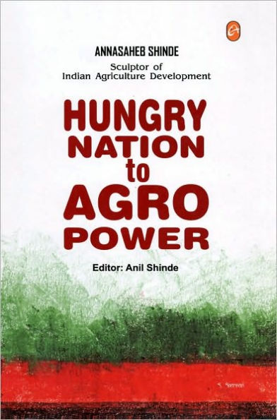 Hungry Nation To Agro Power: Annasaheb Shinde, Sculptor of Indian Agriculture Development